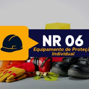 NR 06 – EPI – Equipamento de Proteção Individual – 01 Hora