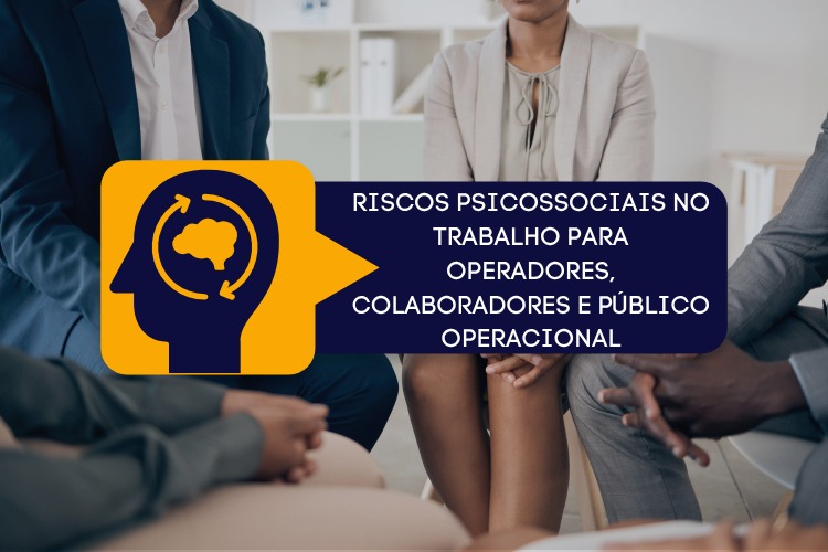 Riscos Psicossociais no Trabalho para Operadores, Colaboradores e Público Operacional